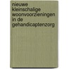 Nieuwe kleinschalige woonvoorzieningen in de Gehandicaptenzorg by H.E. Post