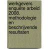 Werkgevers Enquête Arbeid 2008. Methodologie en beschrijvende resultaten door P.R.A. Oeij