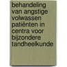 Behandeling van angstige volwassen patiënten in Centra voor Bijzondere Tandheelkunde door V.A.M. Gerardu