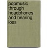 Popmusic through headphones and hearing loss door W. Passchier Vermeer