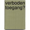 Verboden toegang? door R.J.F. Burgmeijer