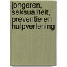 Jongeren, seksualiteit, preventie en hulpverlening door T. Vogels