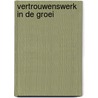 Vertrouwenswerk in de groei by Sjoerd de Vries