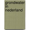 Grondwater in Nederland door F.C. Dufour