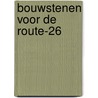Bouwstenen voor de route-26 door L.H. Immers