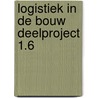 Logistiek in de bouw deelproject 1.6 door Nop Maas