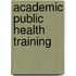 Academic public health training