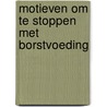 Motieven om te stoppen met borstvoeding door S.A. Reijneveld