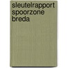 Sleutelrapport Spoorzone Breda door M. Duijn