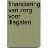 Financiering van zorg voor illegalen door S.A. Reijneveld
