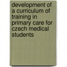 Development of a curriculum of training in primary care for Czech medical students door K. Schaapveld