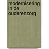 Modernisering in de ouderenzorg door W.T.M. Ooijendijk