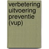 Verbetering uitvoering preventie (VUP) door F.J.M. van Leerdam