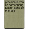 Prevalentie van en samenhang tussen ADHD en enuresis door R.A. Hirasing
