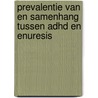 Prevalentie van en samenhang tussen ADHD en enuresis by R.A. Hirasing