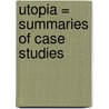 Utopia = Summaries of case studies by W. Korver