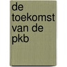 De toekomst van de PKB door Th.A.M. Reijs