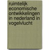 Ruimtelijk economische ontwikkelingen in Nederland in vogelvlucht by P. Louter