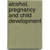 Alcohol, pregnancy and child development by P.H. Verkerk