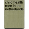 Child health care in The Netherlands by R.A. Hirasing