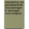 Waardering van geluidwerende voorzieningen in woningen rond Schiphol by J.E.F. van Dongen