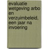 Evaluatie wetgeving arbo en verzuimbeleid, een jaar na invoering door A. Goudswaard