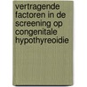 Vertragende factoren in de screening op congenitale hypothyreoidie by P.H. Verkerk