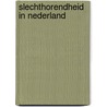 Slechthorendheid in Nederland by Unknown