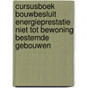 Cursusboek bouwbesluit energieprestatie niet tot bewoning bestemde gebouwen door N.P.M. Scholten