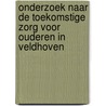 Onderzoek naar de toekomstige zorg voor ouderen in Veldhoven by M. Kastelein