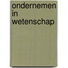 Ondernemen in wetenschap door A. Rorsch