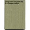 Programmeringsstudie sociale nefrologie by W.Th.M. Ooijendijk