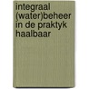 Integraal (water)beheer in de praktyk haalbaar door Onbekend