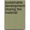 Sustainable development closing the material door Onbekend