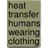 Heat transfer humans wearing clothing