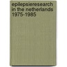 Epilepsieresearch in the netherlands 1975-1985 door Onbekend