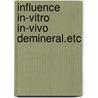 Influence in-vitro in-vivo demineral.etc by Theuns
