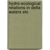 Hydro-ecological relations in delta waters etc door Onbekend