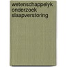 Wetenschappelyk onderzoek slaapverstoring by Alwine de Jong
