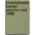 Inventarisatie kosten aids/hiv ned 1988