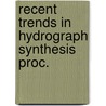 Recent trends in hydrograph synthesis proc. door Onbekend