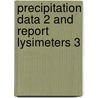 Precipitation data 2 and report lysimeters 3 door Onbekend
