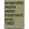 Anaerobic waste water treatment proc. 1983 door Onbekend