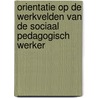 Orientatie op de werkvelden van de sociaal pedagogisch werker door H. Loonen