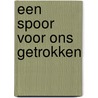 Een spoor voor ons getrokken door I. D'hert