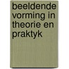 Beeldende vorming in theorie en praktyk door Oostra