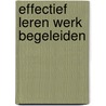 Effectief leren werk begeleiden door P. Muijsert