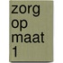 Zorg op maat 1