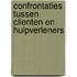 Confrontaties tussen clienten en hulpverleners