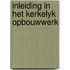 Inleiding in het kerkelyk opbouwwerk